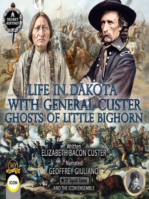 cover image of Life In Dakota With General Custer--Ghost of Little Bighorn
